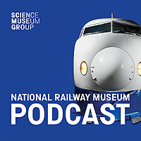 The National Railway Museum Podcast