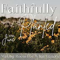 Faithfully Planted | Intentional Living, Slow Productivity, Biblical Encouragement for Young Women