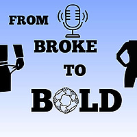 From broke to Bold