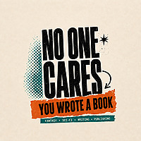 No One Cares You Wrote a Book
