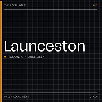 Launceston News Today | 2 Min | The Local Wire