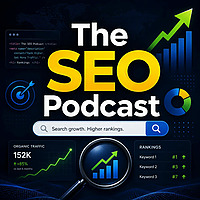 The SEO Podcast: Search Engine Optimization, Rankings, Keywords, Backlinks, Content Strategy, Techni