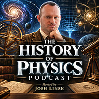 The History of Physics Podcast